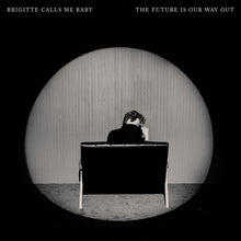 Load image into Gallery viewer, Brigitte Calls Me Baby - The Future Is Our Way Out (Clear vinyl)