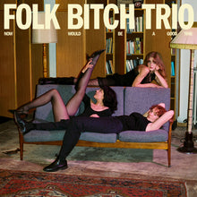 Load image into Gallery viewer, Folk Bitch Trio - Now Would Be A Good Time (Coke Bottle Clear vinyl)