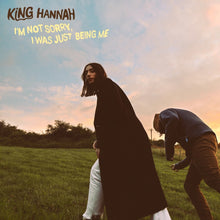 Load image into Gallery viewer, King Hannah - I’m Not Sorry, I Was Just Being Me