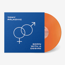 Load image into Gallery viewer, Tony Palkovic - Born With A Desire (Orange)