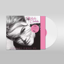 Load image into Gallery viewer, Belinda Carlisle - Nobody Owns Me (White vinyl) - NAD 2021
