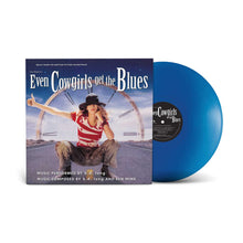 Load image into Gallery viewer, k.d. lang - Even Cowgirls Get The Blues (Music From The Motion Picture Soundtrack) ("Cowgirl" Blue vinyl)
