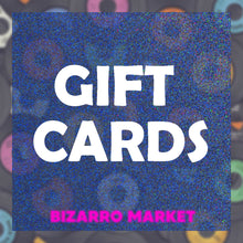 Load image into Gallery viewer, Bizarro Market Gift Cards
